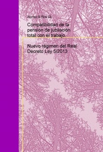 Compatibilidad de la pensión de jubilación total con el trabajo. Nuevo régimen Real Decreto Ley 5/2013