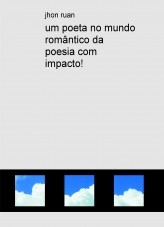 um poeta no mundo romântico da poesia com impacto!