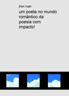 um poeta no mundo romântico da poesia com impacto!