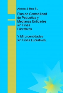 Plan de Contabilidad de Pequeñas y Medianas Entidades sin Fines Lucrativos. Y Mircroentidades sin Fines Lucrativos.