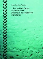 Libro ¿ Por qué la inflación corriente no es parámetro de estabilidad monetaria?, autor daviddesalamanca