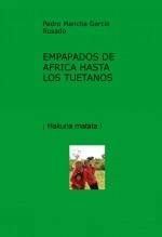 Libro EMPAPADOS DE AFRICA HASTA LOS TUETANOS, autor PEDRO MANCHA GARCIA - ROSADO