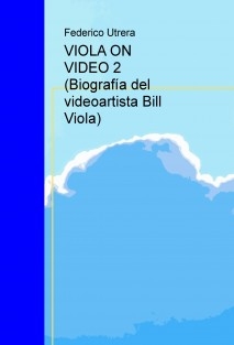 VIOLA ON VIDEO 2 (Biografía del videoartista Bill Viola)