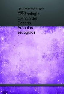 Destinología, Ciencia del Destino. Artículos escogidos