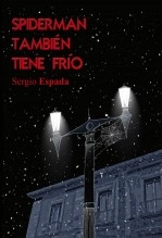 Libro Spiderman también tiene frío, autor Sergio Espada Martín