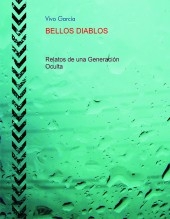 BELLOS DIABLOS, Relatos de una generación oculta