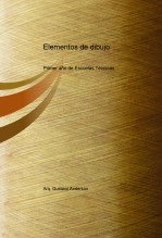 Libro Elementos de dibujo para primer año de Escuelas Técnicas, autor Gustavo Anderson
