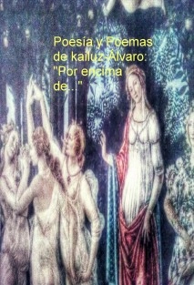 Poesía y Poemas de kailuz-Álvaro: "Por encima de..."