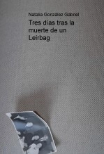 Libro Tres días tras la muerte de un Leirbag, autor Natalia González Gabriel