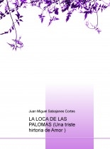 LA LOCA DE LAS PALOMAS (Una triste hirtoria de Amor )