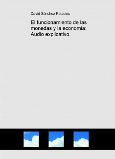El funcionamiento de las monedas y la economia: Audio explicativo.