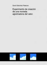 Libro Experimento de creación de una moneda aglutinadora del valor., autor daviddesalamanca