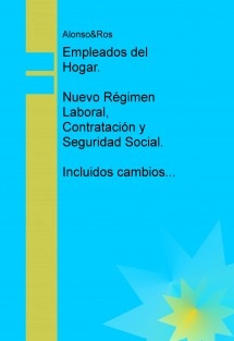 Empleados del Hogar. Nuevo Régimen Laboral, Contratación y Seguridad Social, incluidos cambios desde enero 2012 a abril 2013.