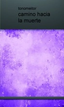 Libro camino hacia la muerte, autor tonomeitor