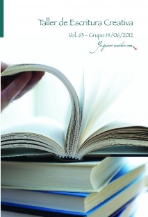 Taller de Escritura Creativa Vol. 63 - Grupo 14/06/2012. “YoQuieroEscribir.com"