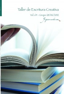 Taller de Escritura Creativa Vol. 64 - Grupo 28/06/2012. “YoQuieroEscribir.com"
