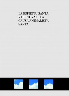 LA ESPIRITU SANTA Y DELTOYAX...LA CAUSA ANIMALISTA SANTA