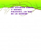 Libro LA ESPIRITU SANTA Y RAFAEL PALACIOS...LA VOZ DE LA VERDAD, autor espiritusanta