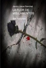 LA FLOR DE MIS LAMENTOS