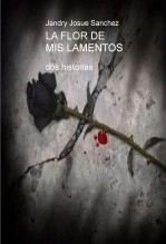 Libro LA FLOR DE MIS LAMENTOS, autor jandryman