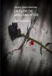 LA FLOR DE MIS LAMENTOS