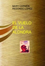 Libro EL VUELO DE LA ALONDRA, autor MARY CARMEN REDONDO LÓPEZ