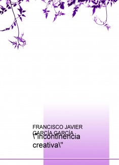 "incontinencia creativa"