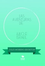 Libro LAS AVENTURAS DE JULIO E ISRAEL. (LA PUERTA MÁGICA) PRIMERA PARTE, autor JULIO MORENO GUISADO