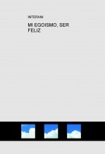 MI EGOISMO, SER FELIZ