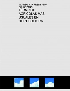 TÉRMINOS AGRÍCOLAS MAS USUALES EN HORTICULTURA