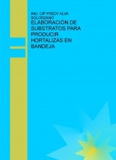 ELABORACIÓN DE SUBSTRATOS PARA PRODUCIR HORTALIZAS EN BANDEJA