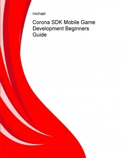 Corona SDK Mobile Game Development Beginners Guide