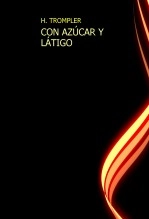Libro CON AZÚCAR Y LÁTIGO, autor H.. Trompler