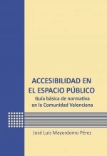 Libro Accesibilidad en el espacio público. Guía básica de normativa en la Comunidad Valenciana, autor José Luis Mayordomo Pérez