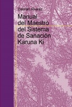 Libro Manual del Maestro del Sistema de Sanación Karuna Ki, autor Alvarez Yanes, Francisco Damián