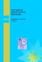 Libro POR QUE ES INPORTANTE EL RIBOSOMA, autor Rodrigo Chota Oyola