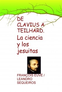 DE CLAVIUS A TEILHARD. La ciencia y los jesuitas