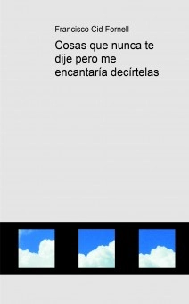 Cosas que nunca te dije pero me encantaría decírtelas