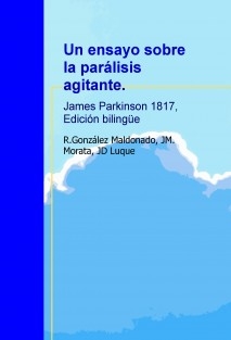 Un ensayo sobre la parálisis agitante. James Parkinson 1817, Edición bilingüe