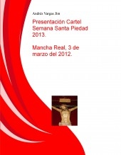 Presentación Cartel Semana Santa Piedad 2013