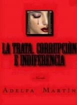 Libro La TRATA. Corrupción e indiferencia, autor ADELFA MARTIN