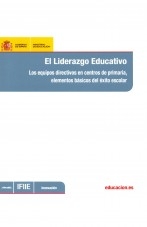 Libro El liderazgo educativo : los equipos directivos en centros de primaria, elementos básicos del éxito escolar, autor Ministerio de Educación y Formación Profesional