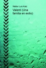 Libro Valenti (Una familia en exilio), autor Walter Luis Katz