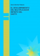Libro EL DESCUBRIMIENTO DEL MULTIPLICADOR INFINITO DEL GASTO, autor daviddesalamanca