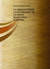 Libro LA VERDAD SOBRE LA ESTABILIDAD DE LA UNION MONETARIA EUROPEA., autor daviddesalamanca