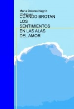 Libro CUANDO BROTAN LOS SENTIMIENTOS EN LAS ALAS DEL AMOR, autor Maria Dolores Negrin Rodriguez