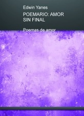 Libro POEMARIO: AMOR SIN FINAL, autor Edwin Yanes