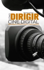 Libro COMO DIRIGIR CINE DIGITAL, autor Miguel Ernesto Yusty Hincapié