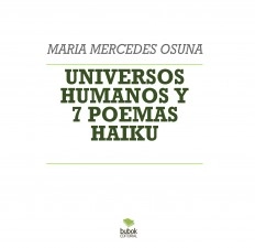 Libro UNIVERSOS HUMANOS Y 7 POEMAS HAIKU.Poesía autotransformadora., autor M. Mercedes Osuna