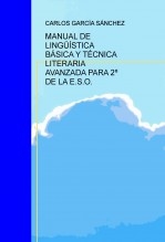 MANUAL DE LINGÜÍSTICA BÁSICA Y TÉCNICA LITERARIA AVANZADA PARA 2º DE LA E.S.O.